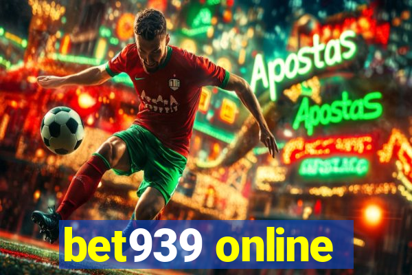 bet939 online